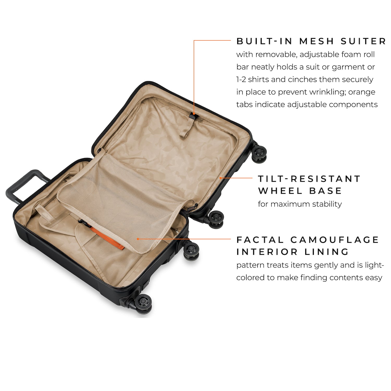 briggs & riley torq black international 21" carry-on spinner built-in mesh suiter with removable, adjustable foam roll bar neatly holds a suit or garment or 1-2 shirts and cinches them securely in place to prevent wrinkling; orange tabs indicate adjustable components, tilt-resistant wheel base for maximum stability, factal camouflage interior lining pattern treats items gently and is light-colored to make finding contents easy  #color_stealth