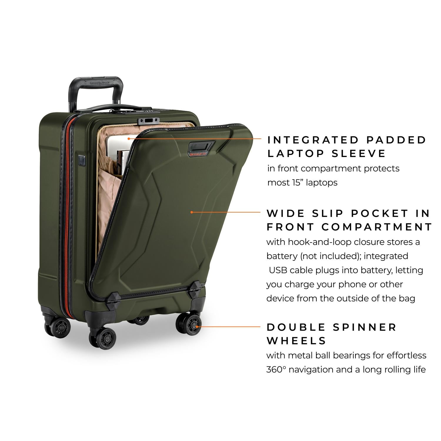 briggs & riley torq green international 21" carry-on spinner integrated padded laptop sleeve in front compartment protects most 15" laptops, wide slip pocket in front compartment with hook-and-loop closure stores a battery, integrated usb cable plus into battery, letting you charge your phone or other device from the outside of the bag, double spinner wheels with metal ball bearings for effortless 360 navigation and a long rolling life #color_hunter